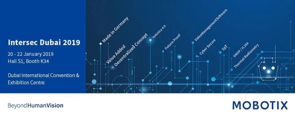 VAD Technologies & MOBOTIX would like to meet our Partners @ Intersec 2019